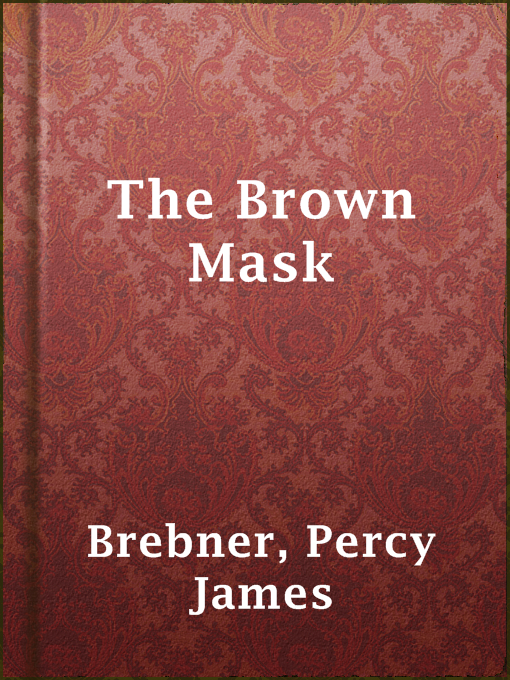 Title details for The Brown Mask by Percy James Brebner - Available